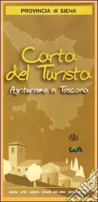 Carta del turista. Provincia di Siena. Agriturismo in Toscana Prezzo Di Fabbrica