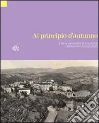 Al pricipio d‘autunno. Vagliagli, una comunità si racconta attraverso la sua festa Sconto