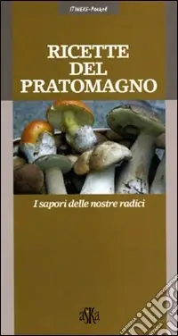Ricette del Pratomagno. I sapori delle nostre radici Vendita Finale