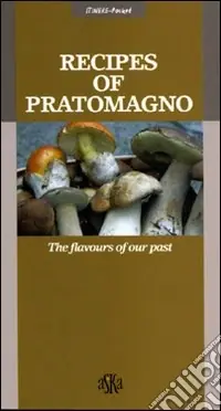 Saldi Recipes of Pratomagno. The flavours of our past