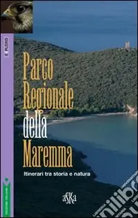 Prezzo Di Fabbrica Parco regionale della Maremma. Itinerari tra storia e natura
