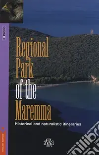 Acquista Ora Regional park of the Maremma. Historical and naturalistic itineraries