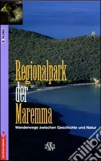 Di Tendenza Regional Park der Maremma. Wanderwege zwischen Geschichte und Natur