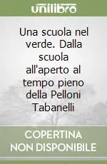 Economico Una scuola nel verde. Dalla scuola all‘aperto al tempo pieno della Pelloni Tabanelli