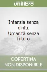 A Buon Prezzo Infanzia senza diritti. Umanità senza futuro