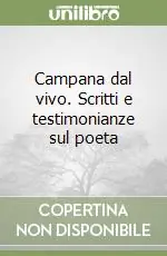 Compra Online Campana dal vivo. Scritti e testimonianze sul poeta