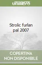 Nuovo Arrivo Strolic furlan pal 2007