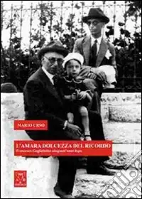 Offerta Limitata L‘amara dolcezza del ricordo. Francesco Guglielmino cinquant‘anni dopo