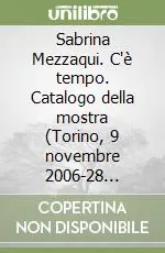 Prezzo Conveniente Sabrina Mezzaqui. C‘è tempo. Catalogo della mostra (Torino, 9 novembre 2006-28 gennaio 2007)