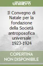 Sconto Il Convegno di Natale per la fondazione della Società antroposofica universale 1923-1924