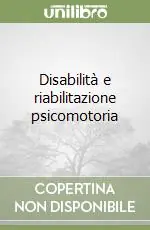 Disabilità e riabilitazione psicomotoria Non Perdere