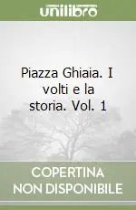 Miglior Prezzo Piazza Ghiaia. I volti e la storia. Vol. 1