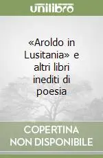 Occasione «Aroldo in Lusitania» e altri libri inediti di poesia