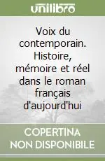 Più Venduto Voix du contemporain. Histoire, mémoire et réel dans le roman français d‘aujourd‘hui