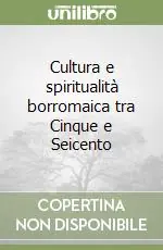 Compra Online Cultura e spiritualità borromaica tra Cinque e Seicento
