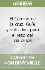 Super Prezzo El Camino de la cruz. Guía y subsidios para el rezo del via crucis