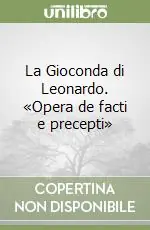 La Gioconda di Leonardo. «Opera de facti e precepti» Bestseller