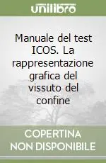 Manuale del test ICOS. La rappresentazione grafica del vissuto del confine Compra Adesso