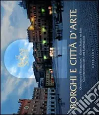 Borghi e città d‘arte. Le buone soste. Ospitalità d‘eccellenza. Ediz. multilingue Sconto