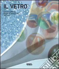 Must-Have Il vetro. Materiali per un design di ispirazione. Ediz. illustrata
