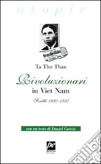Rivoluzionari in Vietnam. Scritti 1930-1937 Must-Have