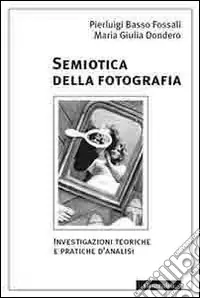 Miglior Prezzo Semiotica della fotografia. Investigazioni teoriche e pratiche d‘analisi