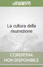 La cultura della risurrezione Nuovo Arrivo