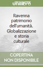 Acquista Ora Ravenna patrimonio dell‘umanità. Globalizzazione e storia culturale