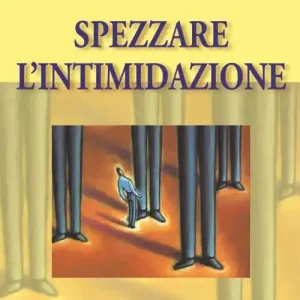Prezzo Ridotto Spezzare l‘intimidazione. Come trionfare sulla paura e sprigionare i doni di Dio nella propria vita