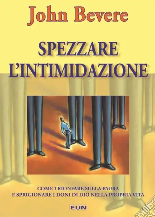 Prezzo Ridotto Spezzare l‘intimidazione. Come trionfare sulla paura e sprigionare i doni di Dio nella propria vita