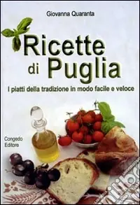 Ricette di Puglia. I piatti della tradizione in modo facile e veloce Prezzo Scontato