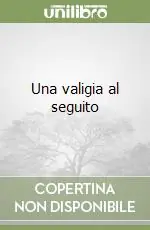 Una valigia al seguito Ultimissimo Modello