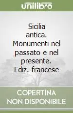 Sicilia antica. Monumenti nel passato e nel presente. Ediz. francese Offerta Lampo