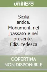 Economico Sicilia antica. Monumenti nel passato e nel presente. Ediz. tedesca