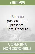 Prezzo Conveniente Petra nel passato e nel presente. Ediz. francese