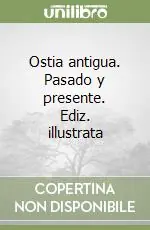 Occasione Ostia antigua. Pasado y presente. Ediz. illustrata