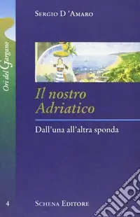 Reso Gratuito Il nostro Adriatico. Dall‘una all‘altra sponda
