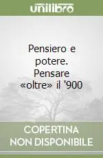 Pensiero e potere. Pensare «oltre» il ‘900 Reso Gratuito