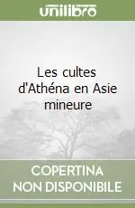 Prezzo Ridotto Les cultes d‘Athéna en Asie mineure