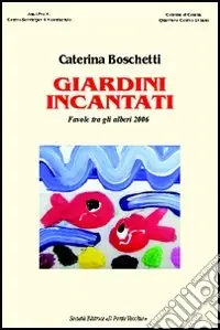 Giardini incantati 2006. Ediz. illustrata Direttamente Dal Produttore