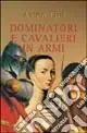 Dominatori e cavalieri in armi Ultime Pezzi
