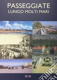 Direttamente Dal Produttore Passeggiate lungo molti mari. Ediz. a colori