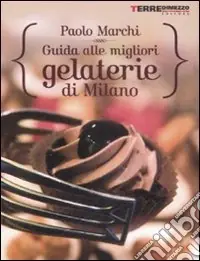 Prezzo Basso Guida alle migliori gelaterie di Milano