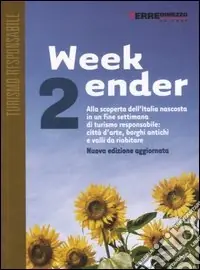 Direttamente Dal Produttore Week-ender. Alla scoperta dell‘Italia nascosta in un fine settimana di turismo responsabile città d‘arte, borghi antichi e valli da riabitare