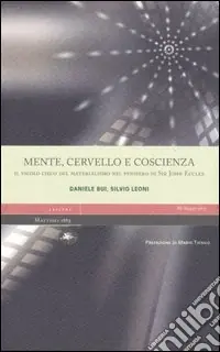 Ordina Subito Mente, cervello e coscienza. Il vicolo cieco del materialismo nel pensiero di Sir John Eccles