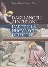 Dagli angeli ai neuroni. L‘arte e la nuova scienza dei sogni. Ediz. illustrata A Buon Prezzo