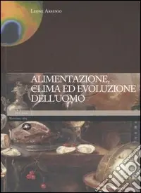 Ordina Subito Alimentazione, clima ed evoluzione dell‘uomo. Ediz. illustrata