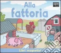 Alla fattoria. Ediz. illustrata. Con gadget Sconto