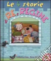 Le quattro storie di re e regine. Ediz. illustrata Saldi