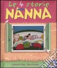 Prezzo Scontato Le quattro storie della nanna. Ediz. illustrata